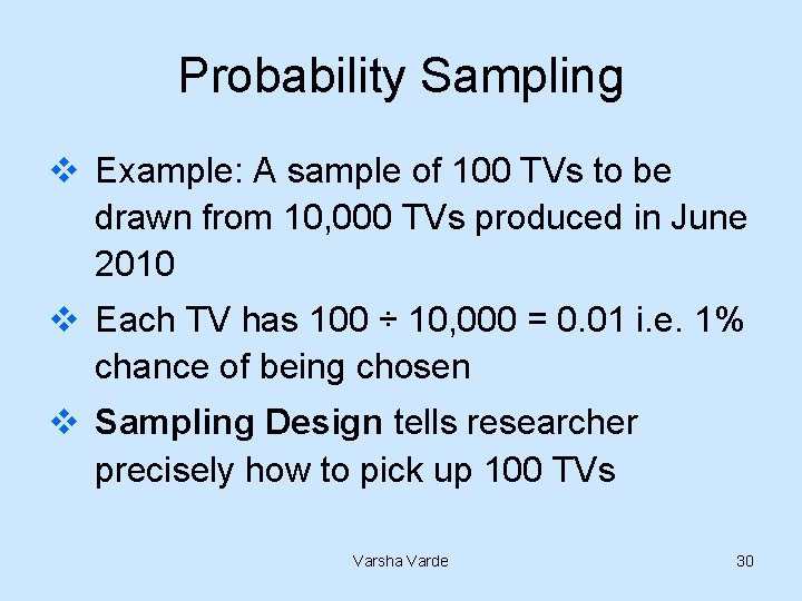 Probability Sampling v Example: A sample of 100 TVs to be drawn from 10,
