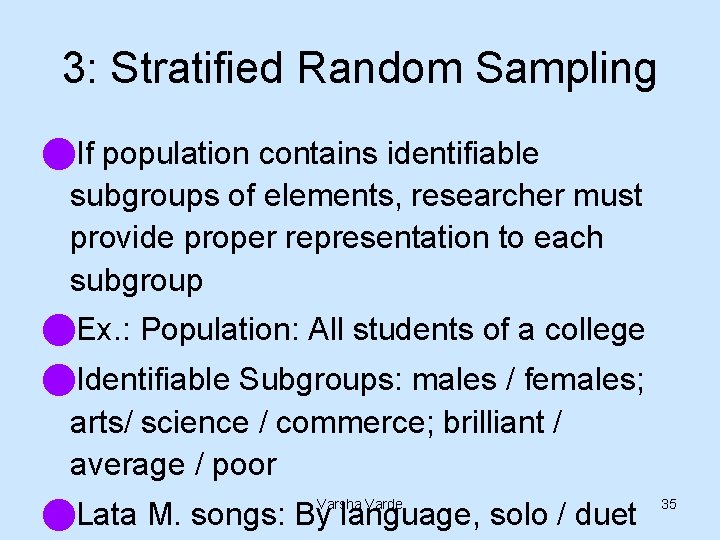 3: Stratified Random Sampling n. If population contains identifiable subgroups of elements, researcher must