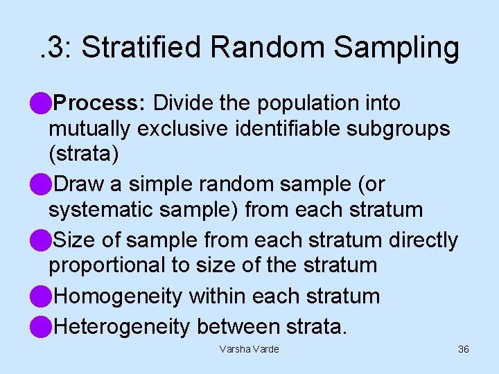 . 3: Stratified Random Sampling n. Process: Divide the population into mutually exclusive identifiable