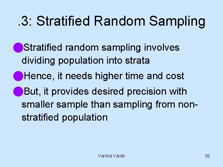 . 3: Stratified Random Sampling n. Stratified random sampling involves dividing population into strata