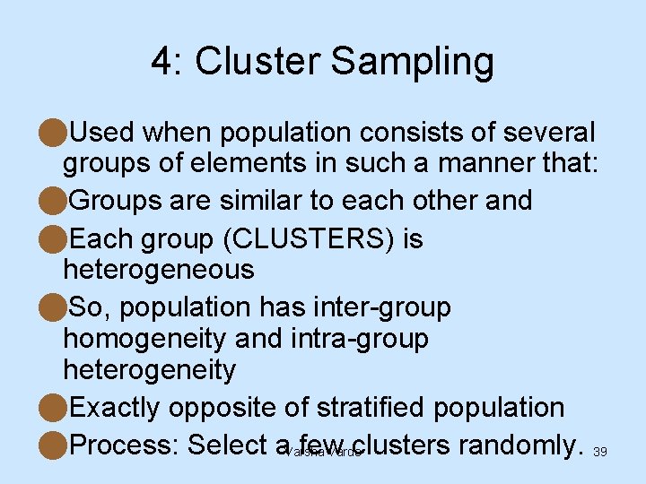 4: Cluster Sampling n. Used when population consists of several groups of elements in