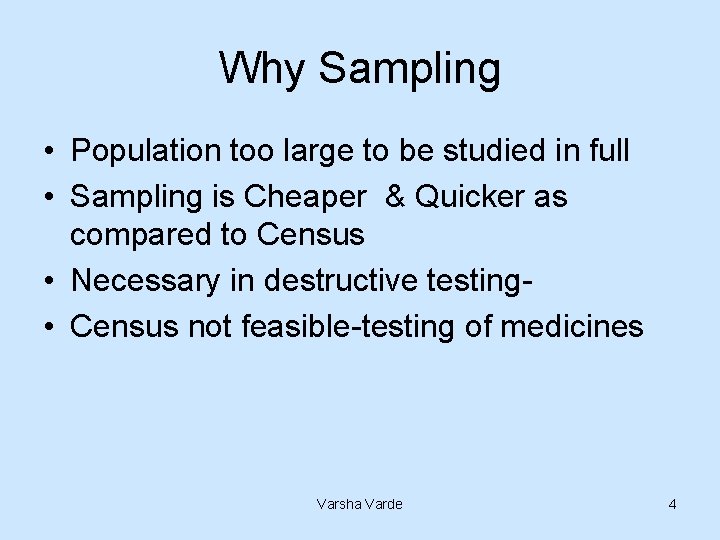 Why Sampling • Population too large to be studied in full • Sampling is