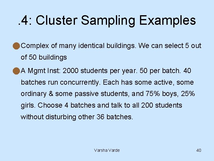 . 4: Cluster Sampling Examples n Complex of many identical buildings. We can select