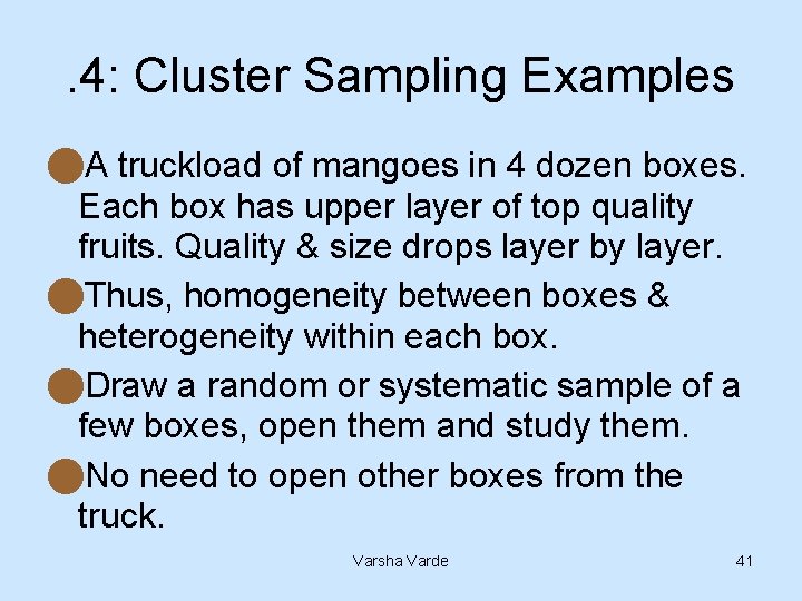 . 4: Cluster Sampling Examples n. A truckload of mangoes in 4 dozen boxes.