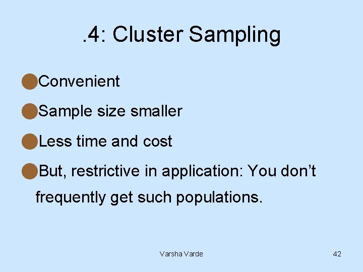. 4: Cluster Sampling n. Convenient n. Sample size smaller n. Less time and