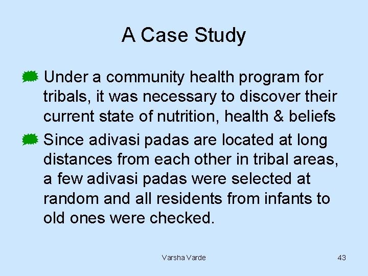 A Case Study } Under a community health program for tribals, it was necessary