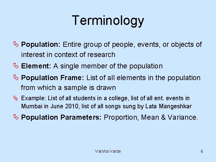 Terminology Ä Population: Entire group of people, events, or objects of interest in context
