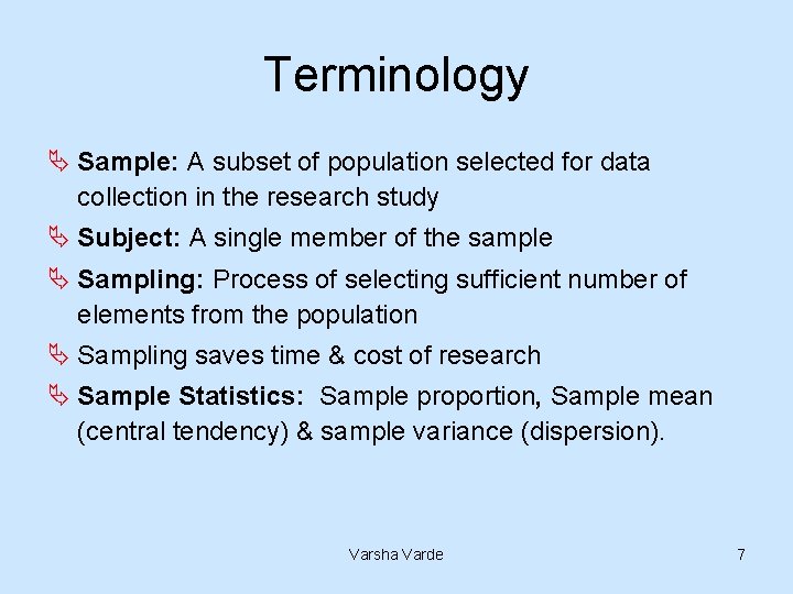 Terminology Ä Sample: A subset of population selected for data collection in the research