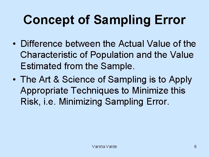 Concept of Sampling Error • Difference between the Actual Value of the Characteristic of