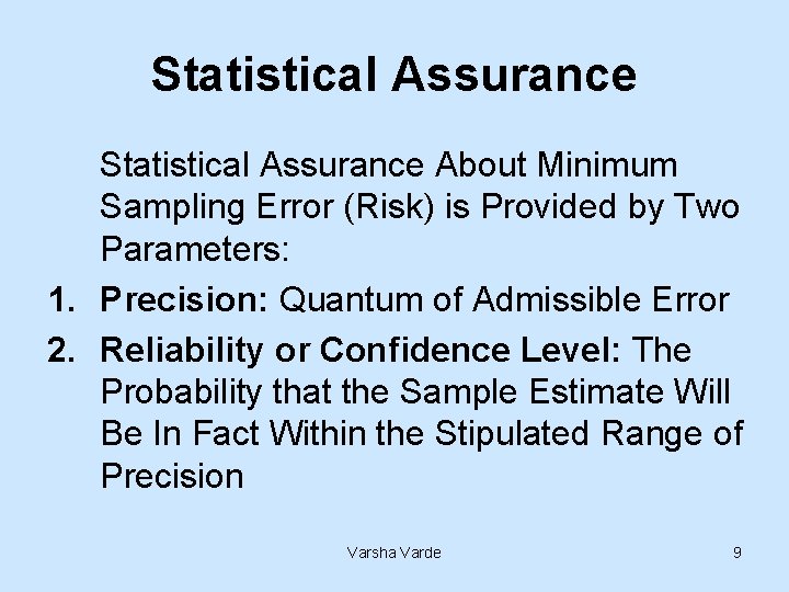 Statistical Assurance About Minimum Sampling Error (Risk) is Provided by Two Parameters: 1. Precision: