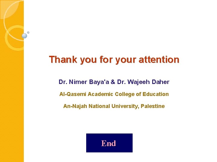 Thank you for your attention Dr. Nimer Baya'a & Dr. Wajeeh Daher Al-Qasemi Academic Thank you for your attention Dr. Nimer Baya'a & Dr. Wajeeh Daher Al-Qasemi Academic
