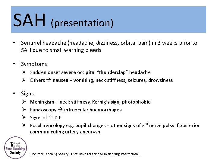 SAH (presentation) • Sentinel headache (headache, dizziness, orbital pain) in 3 weeks prior to