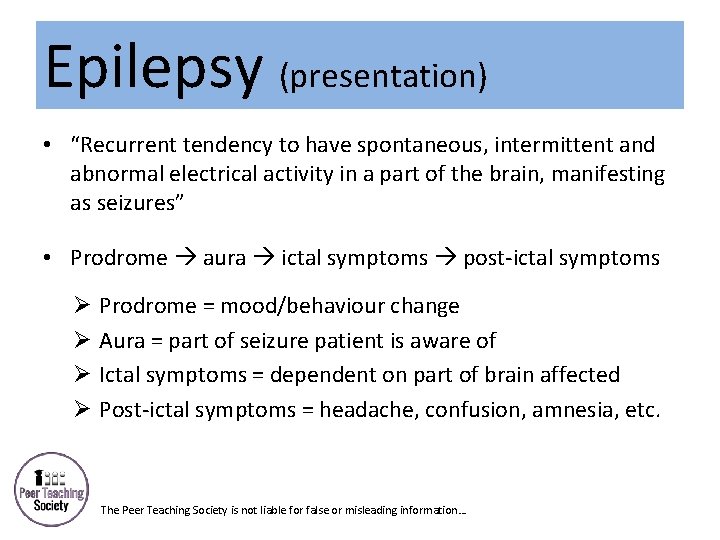 Epilepsy (presentation) • “Recurrent tendency to have spontaneous, intermittent and abnormal electrical activity in