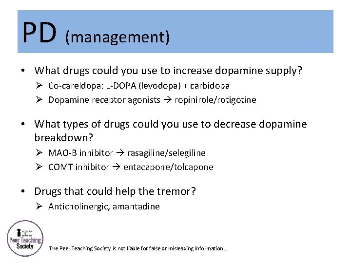 PD (management) • What drugs could you use to increase dopamine supply? Ø Co-careldopa: