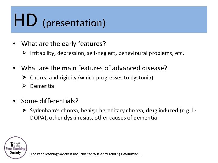 HD (presentation) • What are the early features? Ø Irritability, depression, self-neglect, behavioural problems,