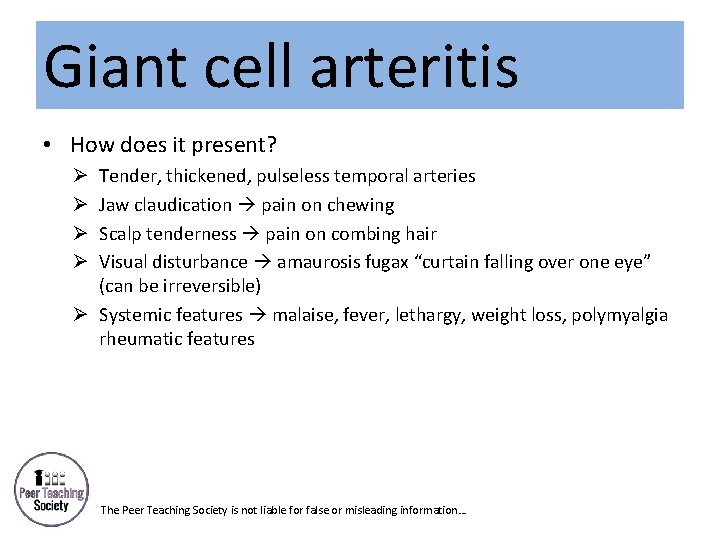 Giant cell arteritis • How does it present? Tender, thickened, pulseless temporal arteries Jaw