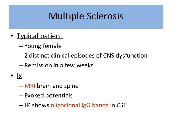 Multiple Sclerosis • Typical patient – Young female – 2 distinct clinical episodes of