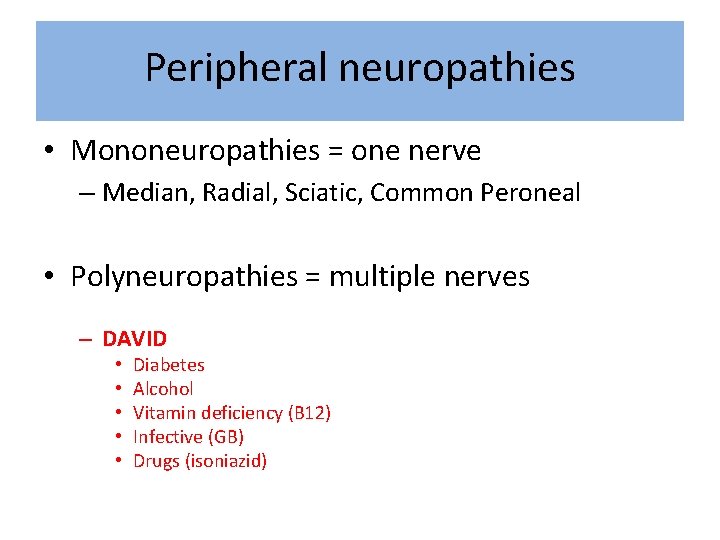 Peripheral neuropathies • Mononeuropathies = one nerve – Median, Radial, Sciatic, Common Peroneal •