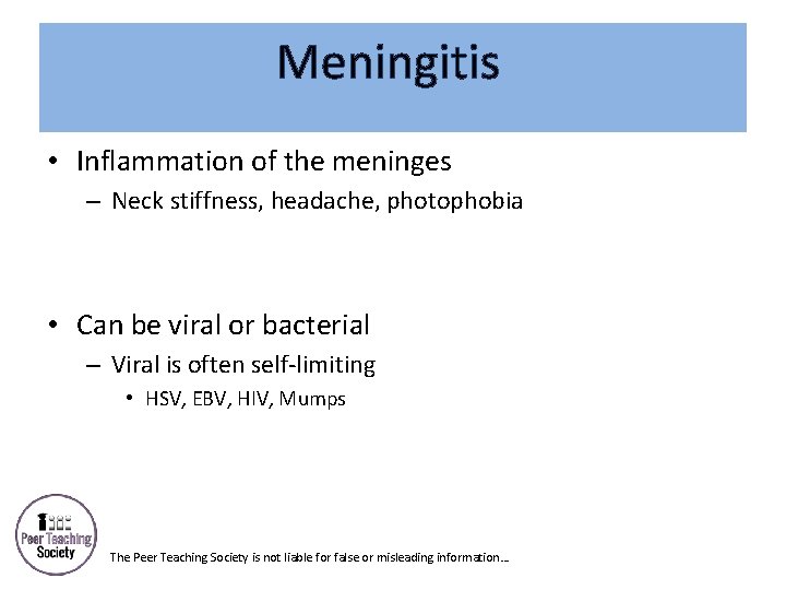 Meningitis • Inflammation of the meninges – Neck stiffness, headache, photophobia • Can be