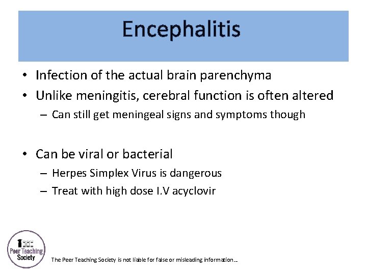 Encephalitis • Infection of the actual brain parenchyma • Unlike meningitis, cerebral function is