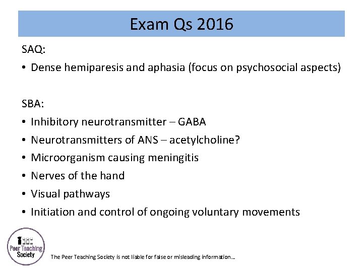 Exam Qs 2016 SAQ: • Dense hemiparesis and aphasia (focus on psychosocial aspects) SBA: