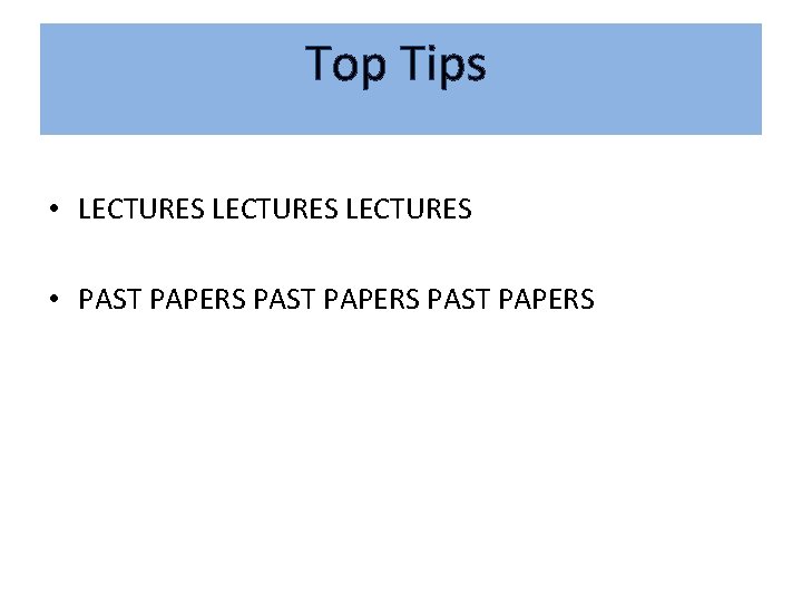 Top Tips • LECTURES • PAST PAPERS 