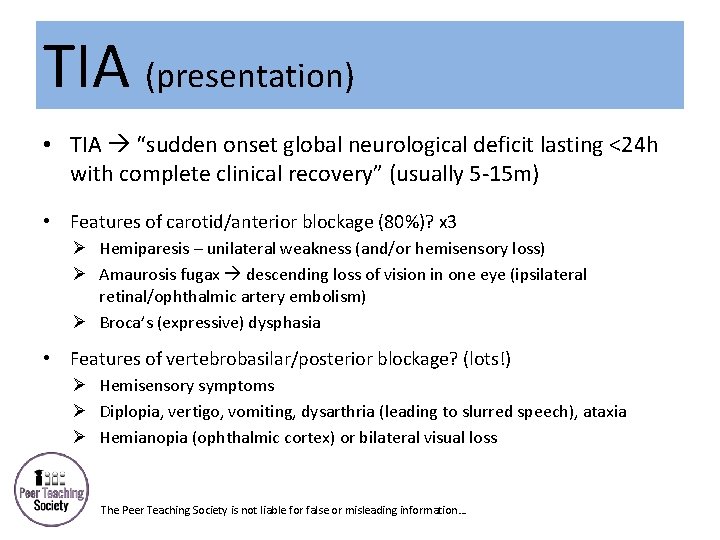 TIA (presentation) • TIA “sudden onset global neurological deficit lasting <24 h with complete