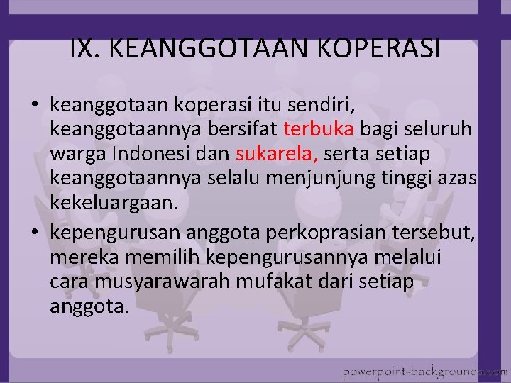 IX. KEANGGOTAAN KOPERASI • keanggotaan koperasi itu sendiri, keanggotaannya bersifat terbuka bagi seluruh warga