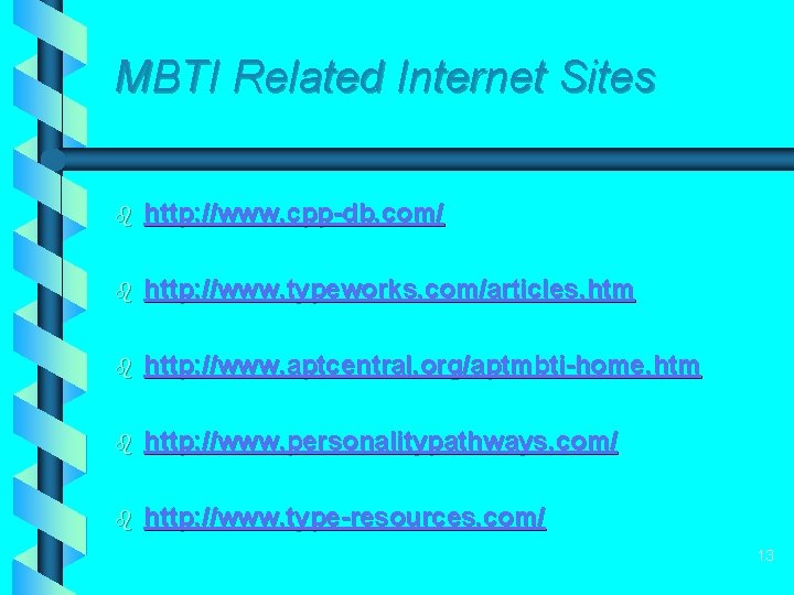 MBTI Related Internet Sites b http: //www. cpp-db. com/ b http: //www. typeworks. com/articles.