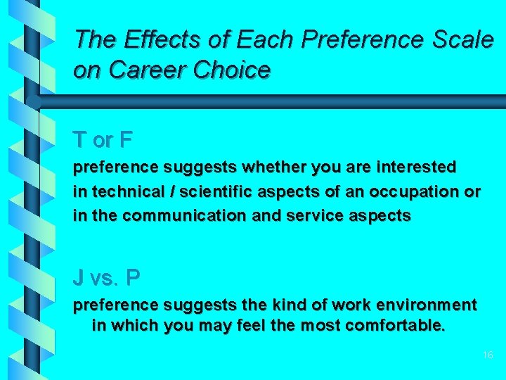 The Effects of Each Preference Scale on Career Choice T or F preference suggests