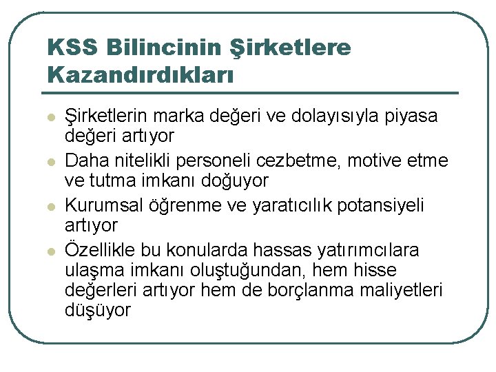 KSS Bilincinin Şirketlere Kazandırdıkları l l Şirketlerin marka değeri ve dolayısıyla piyasa değeri artıyor