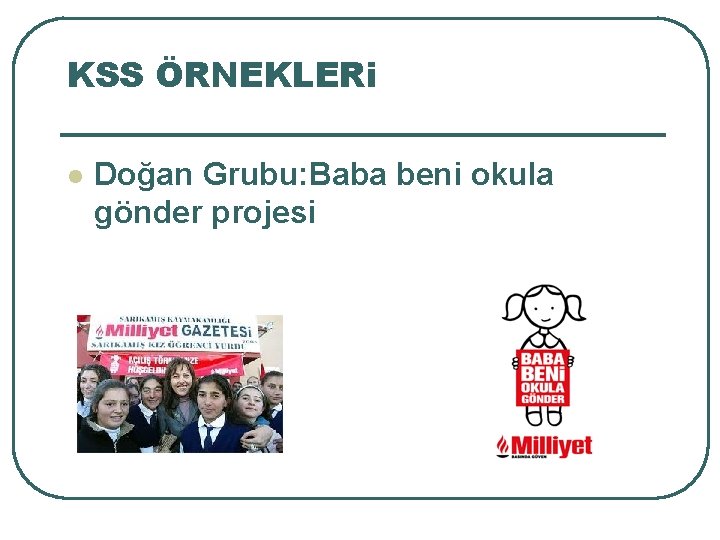 KSS ÖRNEKLERi l Doğan Grubu: Baba beni okula gönder projesi 