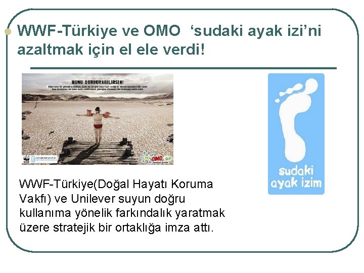 l WWF-Türkiye ve OMO ‘sudaki ayak izi’ni azaltmak için el ele verdi! WWF-Türkiye(Doğal Hayatı