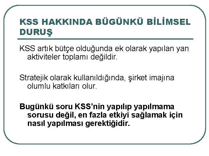 KSS HAKKINDA BÜGÜNKÜ BİLİMSEL DURUŞ KSS artık bütçe olduğunda ek olarak yapılan yan aktiviteler