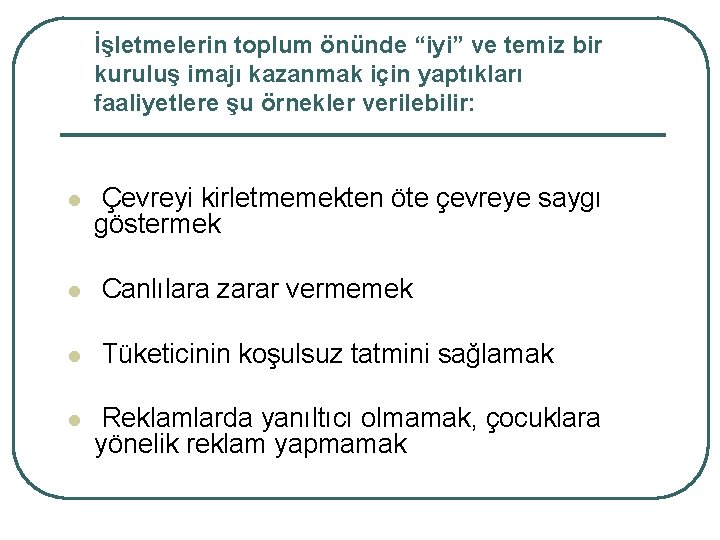 İşletmelerin toplum önünde “iyi” ve temiz bir kuruluş imajı kazanmak için yaptıkları faaliyetlere şu