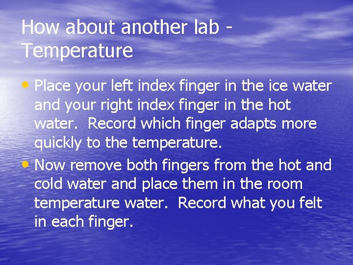 How about another lab Temperature • Place your left index finger in the ice How about another lab Temperature • Place your left index finger in the ice