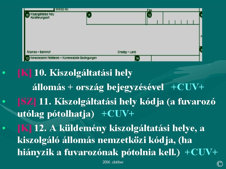  • • • [K] 10. Kiszolgáltatási hely állomás + ország bejegyzésével +CUV+ [SZ]