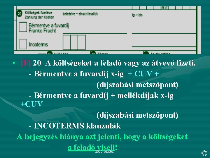  • [F] 20. A költségeket a feladó vagy az átvevő fizeti. - Bérmentve