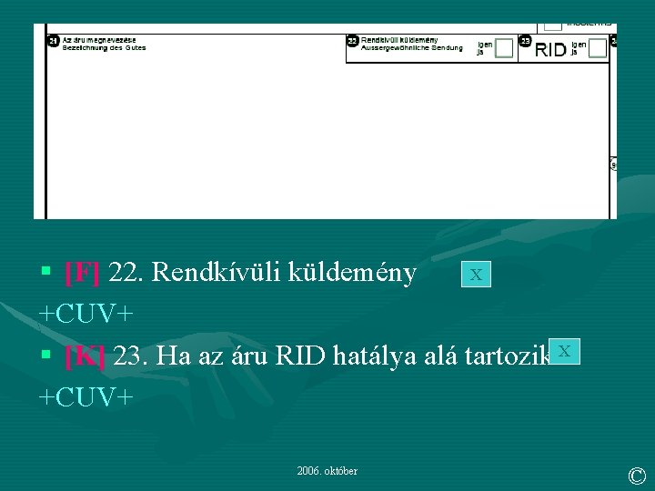 2006. október X X § [F] 22. Rendkívüli küldemény +CUV+ § [K] 23. Ha