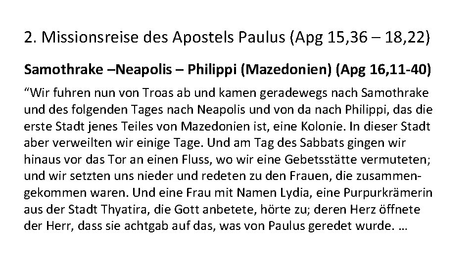 2. Missionsreise des Apostels Paulus (Apg 15, 36 – 18, 22) Samothrake –Neapolis –