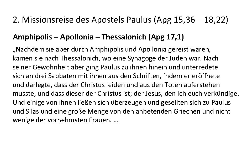 2. Missionsreise des Apostels Paulus (Apg 15, 36 – 18, 22) Amphipolis – Apollonia