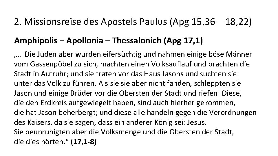 2. Missionsreise des Apostels Paulus (Apg 15, 36 – 18, 22) Amphipolis – Apollonia