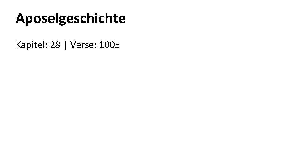 Aposelgeschichte Kapitel: 28 | Verse: 1005 