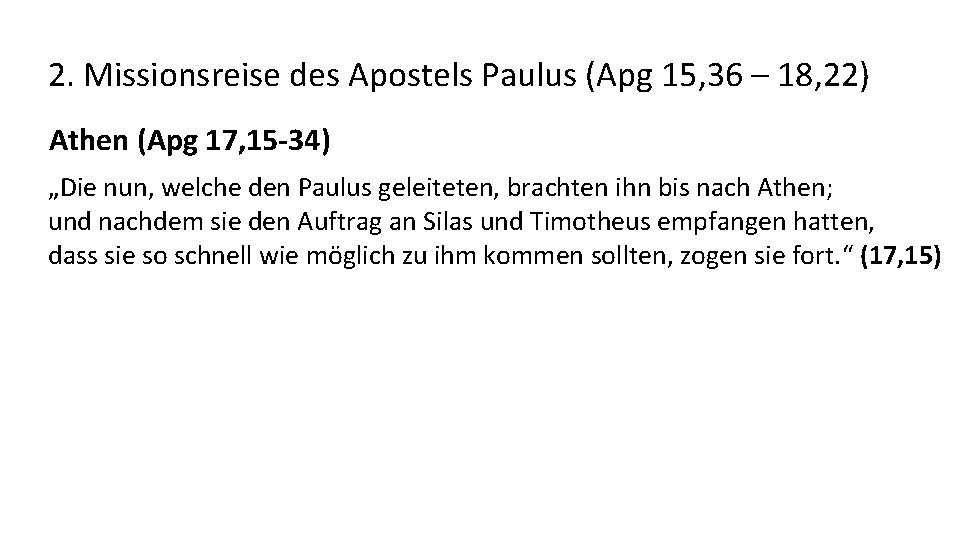 2. Missionsreise des Apostels Paulus (Apg 15, 36 – 18, 22) Athen (Apg 17,