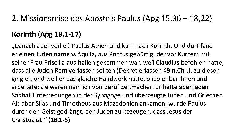 2. Missionsreise des Apostels Paulus (Apg 15, 36 – 18, 22) Korinth (Apg 18,