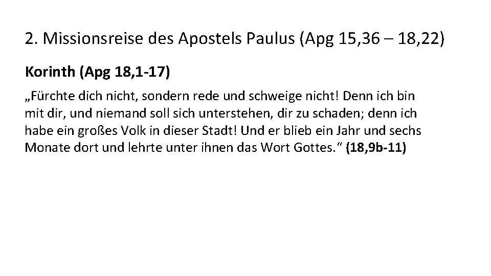 2. Missionsreise des Apostels Paulus (Apg 15, 36 – 18, 22) Korinth (Apg 18,