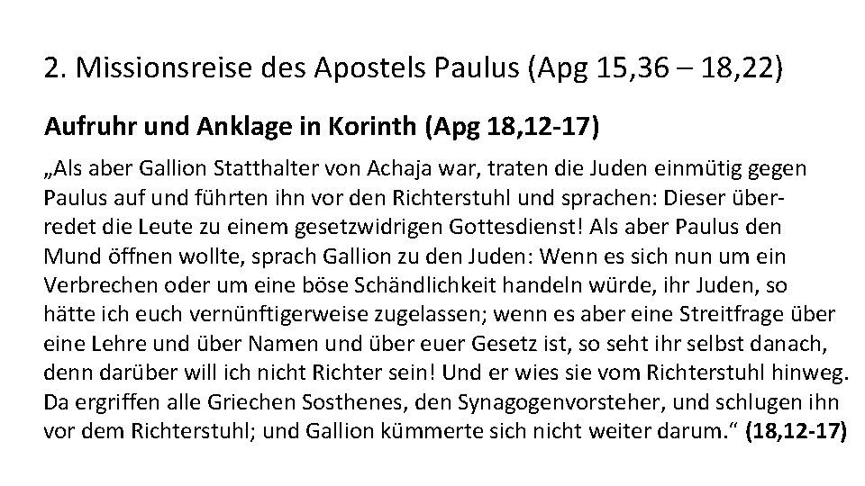2. Missionsreise des Apostels Paulus (Apg 15, 36 – 18, 22) Aufruhr und Anklage