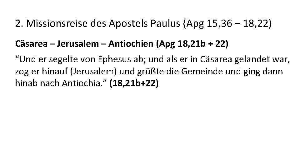 2. Missionsreise des Apostels Paulus (Apg 15, 36 – 18, 22) Cäsarea – Jerusalem