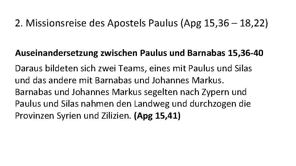 2. Missionsreise des Apostels Paulus (Apg 15, 36 – 18, 22) Auseinandersetzung zwischen Paulus