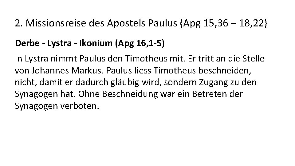 2. Missionsreise des Apostels Paulus (Apg 15, 36 – 18, 22) Derbe - Lystra